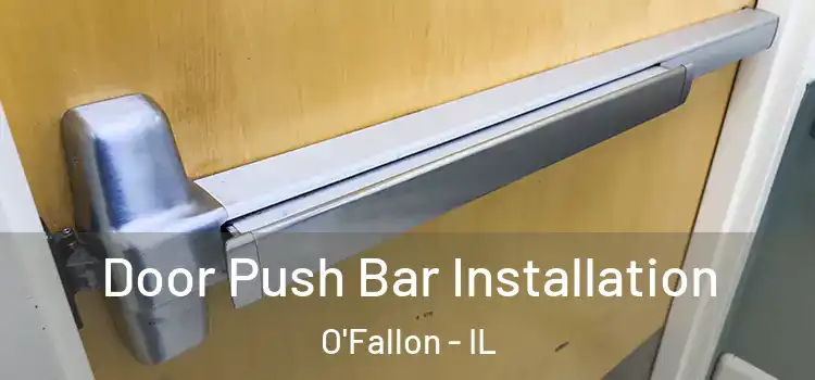 Door Push Bar Installation O'Fallon - IL